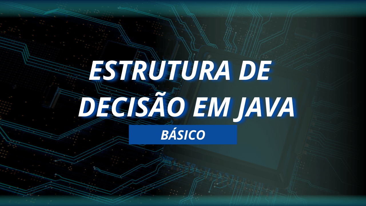 Estrutura de decisão em java (Básico)| Programação em Java ...